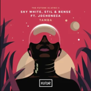 Sky White – Tamba ft Stil, Bense & Jo Choneca