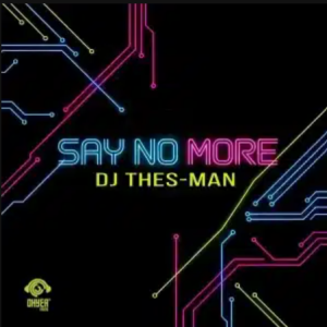 DJ Thes-Man – Say No More