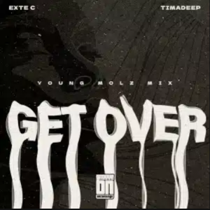 Exte C – Get Over (Young Molz Funky Groove Mix) ft TimAdeep