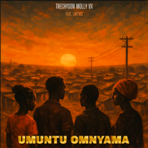 Trechyson Molly vx ft Lah’Vee – Umuntu Omnyama