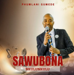 Phumlani Gumede – Sawubona Nkulunkulu
