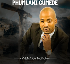 Phumlani Gumede – Wena Oyinqaba