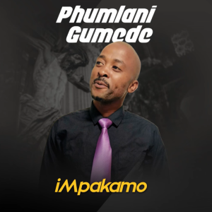Phumlani Gumede – Impakamo
