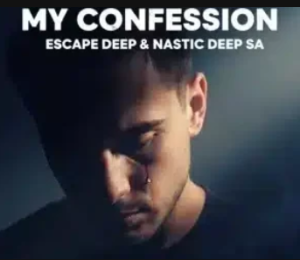Escape Deep – My Confession ft Nastic Deep SA