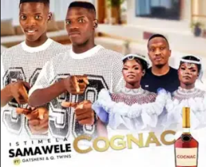 Istimela Samawele – Cognac ft Gatsheni & Q Twins