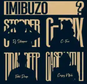 DJ Stopper – Imibuzo ft C-TRIX, Tidaldeep & Casey Ntuli