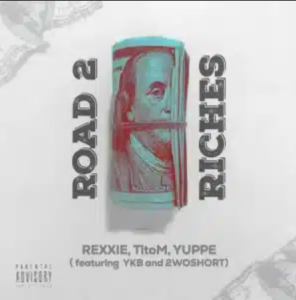 Rexxie – ROAD 2 RICHES ft TitoM, Yuppe, YKB & 2woShortRSA