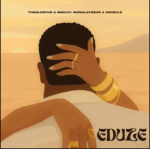 TheologyHD – Eduze ft Beekay Monalayzzar & Swizxle
