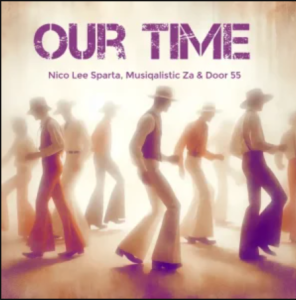 Nico Lee Sparta – Our Time ft Musiqalistic ZA & Door 55