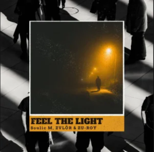 Soulic M – Feel The Light ft ZVLÖR & ZU-ROY