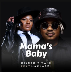 Nelson Tivane – Mama’s Baby ft Makhadzi