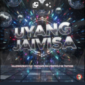 Killorbeezbeatz – Uyang Jaivisa (Ft. Trapshapa RSA & Manphylly Da Trapsonn)