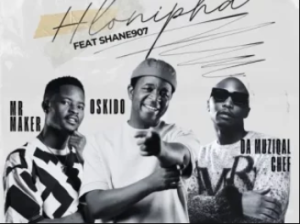 Mr Maker – Hlonipha ft Oskido, Da Muziqal Chef & Shane907