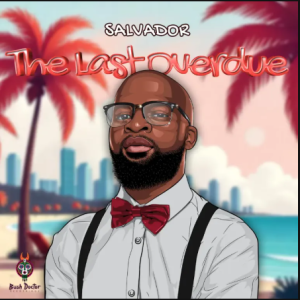 EP: Salvador – The Last Overdue