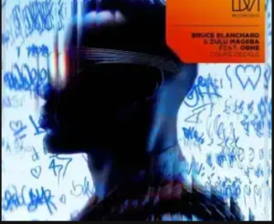 DJ Bruce Blanchard – Coupé Decale ft Zulu Mageba & Obhe