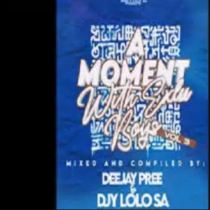 Deejay Pree – A Moment With Exclu Boys Vol. 03 ft Djy Lolo SA