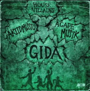 Akiidmusiq – Gida ft Agape Muziq & House Villains