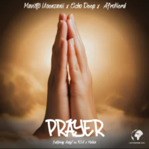 Mavisto Usenzanii – Prayer ft Echo Deep, AfroNerd, AndyTee RSA & Malkia