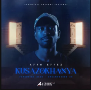 Afro Effex – Kusazokhanya ft Eleh & Dreamchaser XO