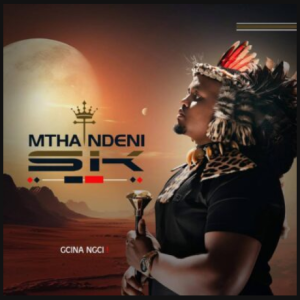 Mthandeni SK – Gcina Ngci ft Mphako