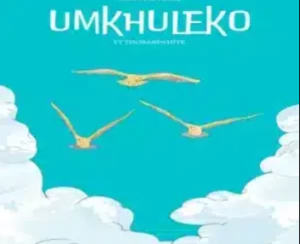 ChildDaDJ – Umkhuleko ft MaWhoo, DJ Veek, Criimora b.k.z & THOBANIWHITE