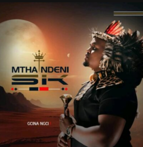 EP: Mthandeni SK – Gcina Ngci!
