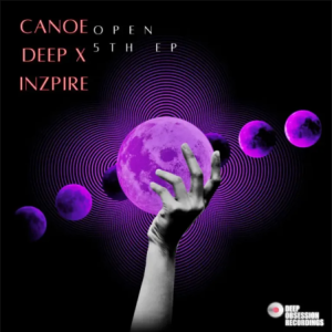 EP: Canoe Deep & INZPIRE – Open 5Th