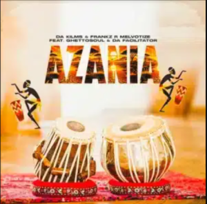 Da Kilms – Azania ft Frankz R Melvotize, GhettoSoul & Da Facilitator
