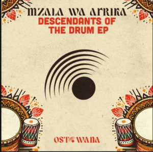 EP: Mzala Wa Afrika – Descendants Of The Drum