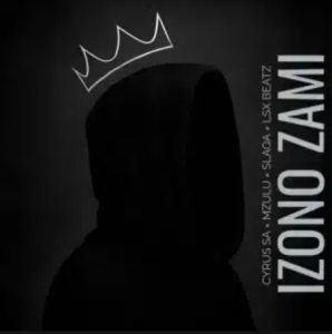Cyrus SA – Izono Zami ft Mzulu Omnyama, Slaqa & Lsx Beatz