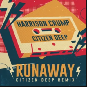 Harrison Crump – Runaway (Citizen Deep Remix)