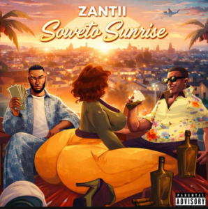 Zantii – Soweto Sunrise ft Busta 929 & The Lowkeys