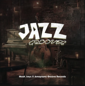 Mash_Keys – Jazz Grooves Ft. Amapiano Groove Records (Hot 2026 Song)