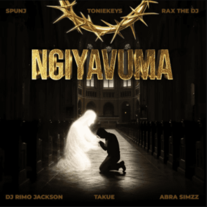 Spunj, Rax The DJ & DJ Rim Jackson ft Toniekeys, Takue & Abra Simzz – Ngiyavuma