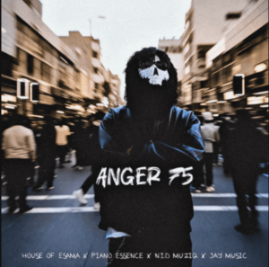 House of Esama, Piano Essence, N.I.A Muziq & Jay Music – Anger 75