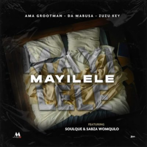 Ama Grootman, Da Mabusa & Zuzu Key ft SoulQue & Sabza Womqulo – Mayilele
