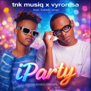 TNK MusiQ x Vyron SA – iParti ft. Kabelo Sings