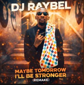 Dj Raybel – Maybe tomorrow I’ll be stronger (remake)