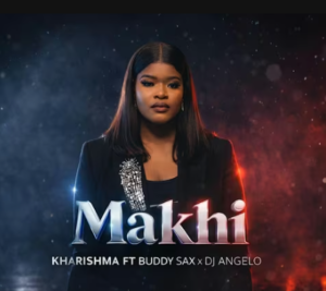 Kharishma x Naledi Aphiwe – Makhi