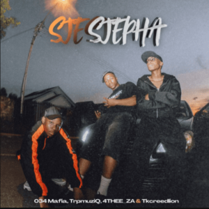 034 Mafia, TrpmuziQ, Tkcreedlion & 4THEE_ZA – Sje Sjepha