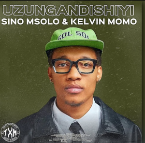 Sino Msolo & Kelvin Momo - Uzungandishiyi