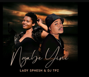 Lady Sphesh & Dj TPZ - Ngabe Yini 