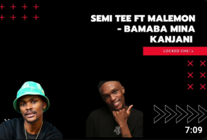 Semi Tee ft Malemon – Bamba Mina kanje
