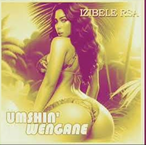 Izibele Rsa - Umshin’ Wengane