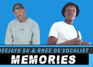 Deejay6 SA x Rhee De Vocalist – Memories