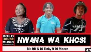 Ms DD x DJ Tinky & DJ Maeve - Nwana wa Khosi