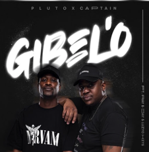 PLUTO & Captain – Gibel’o [Ft. Ray&Jay and Luzyo Keys